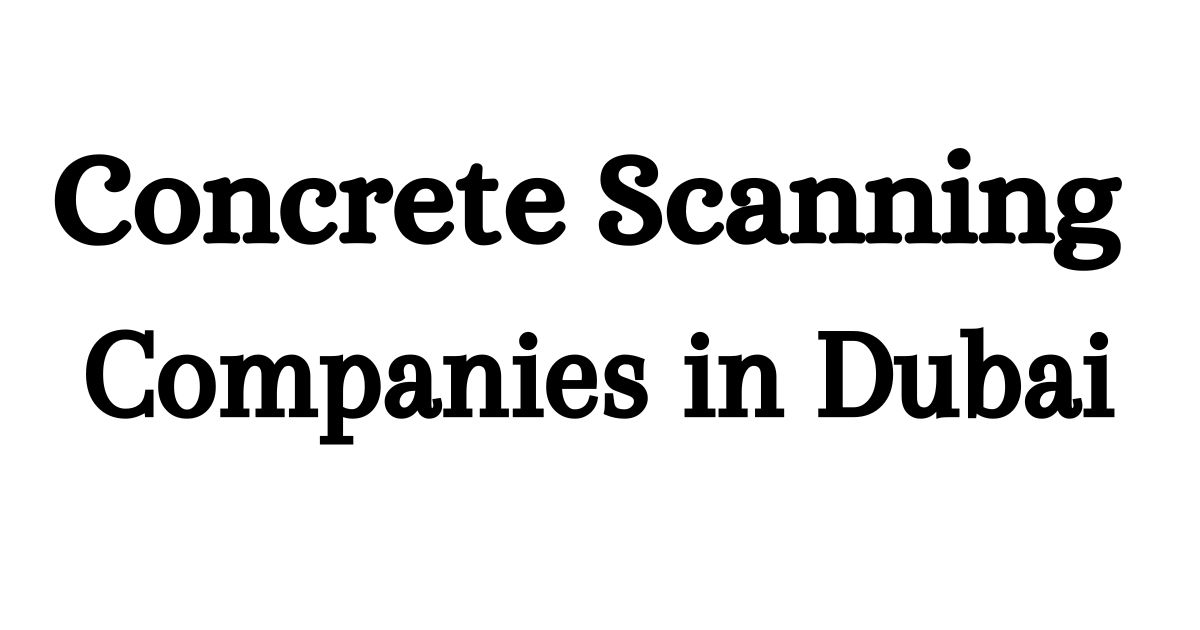 concrete scanning companies in dubai